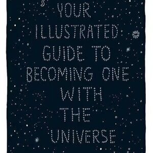 Your Illustrated Guide to Becoming One with the Universe, Hardcover